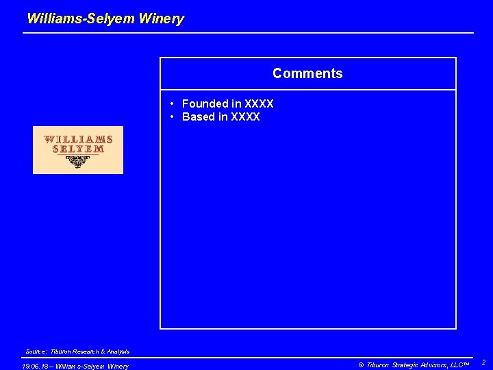 Williams-Selyem Winery Comments • Founded in XXXX • Based in XXXX Source: Tiburon Research