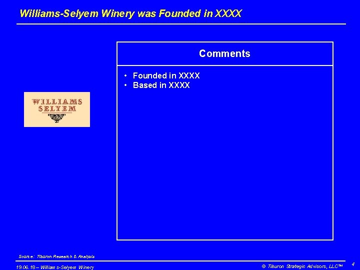 Williams-Selyem Winery was Founded in XXXX Comments • Founded in XXXX • Based in