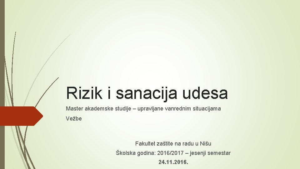 Rizik i sanacija udesa Master akademske studije – upravljane vanrednim situacijama Vežbe Fakultet zaštite