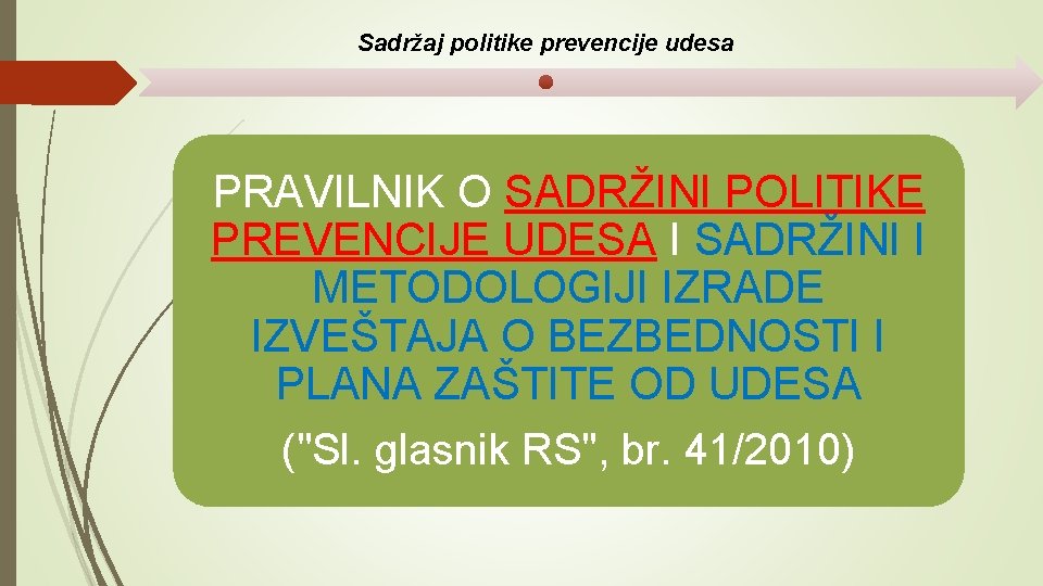 Sadržaj politike prevencije udesa PRAVILNIK O SADRŽINI POLITIKE PREVENCIJE UDESA I SADRŽINI I METODOLOGIJI