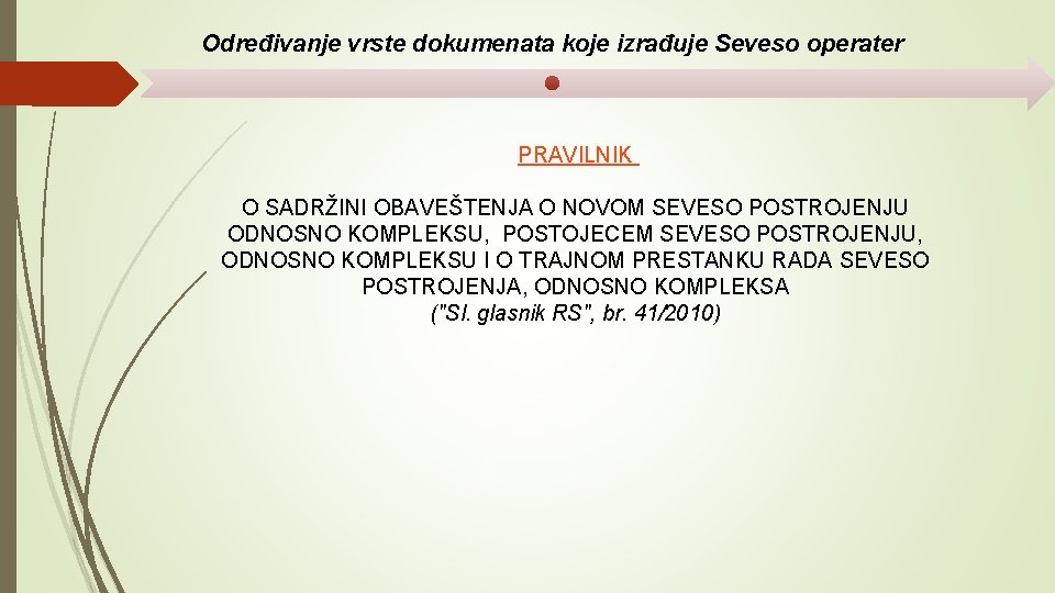Određivanje vrste dokumenata koje izrađuje Seveso operater PRAVILNIK O SADRŽINI OBAVEŠTENJA O NOVOM SEVESO