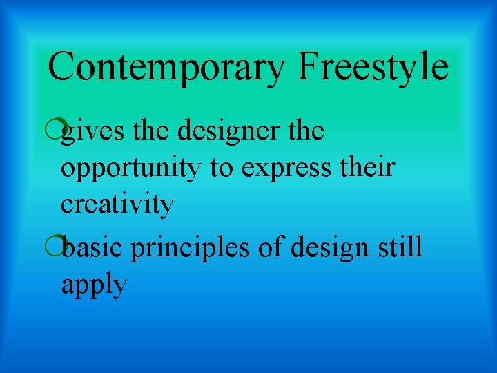 Contemporary Freestyle ¦gives the designer the opportunity to express their creativity ¦basic principles of