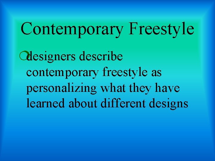 Contemporary Freestyle ¦designers describe contemporary freestyle as personalizing what they have learned about different