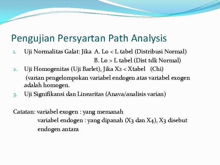 Pengujian Persyartan Path Analysis 1. 2. 3. Uji Normalitas Galat: Jika A. Lo <