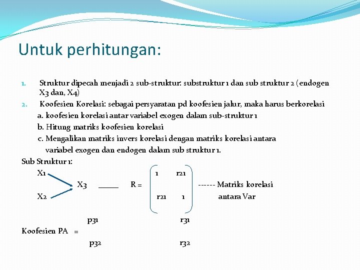 Untuk perhitungan: Struktur dipecah menjadi 2 sub-struktur: substruktur 1 dan sub struktur 2 (endogen