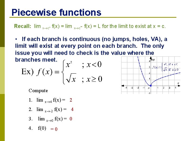 Piecewise functions Recall: lim x c f(x) = lim x c- f(x) = L