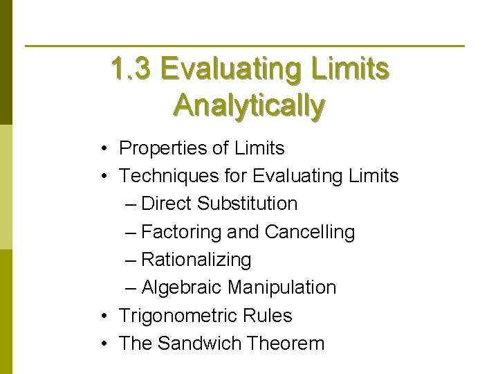 1. 3 Evaluating Limits Analytically • Properties of Limits • Techniques for Evaluating Limits