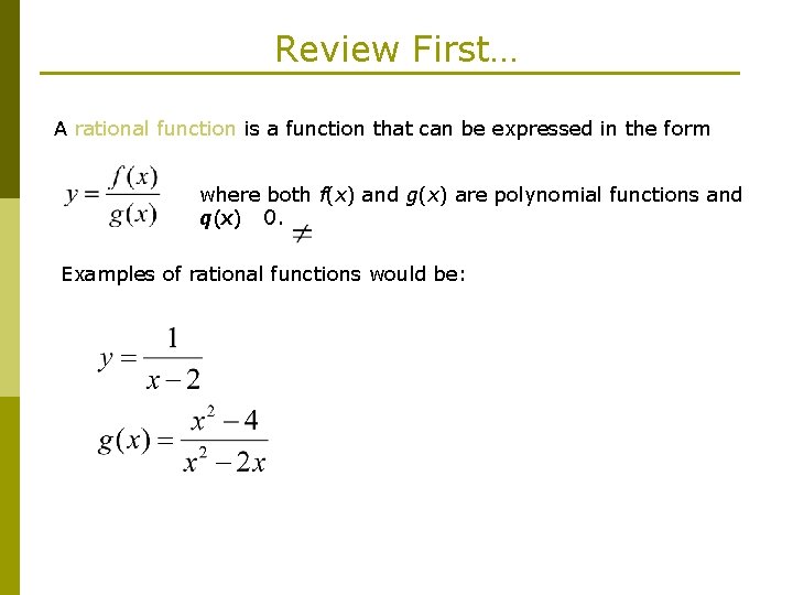 Review First… A rational function is a function that can be expressed in the