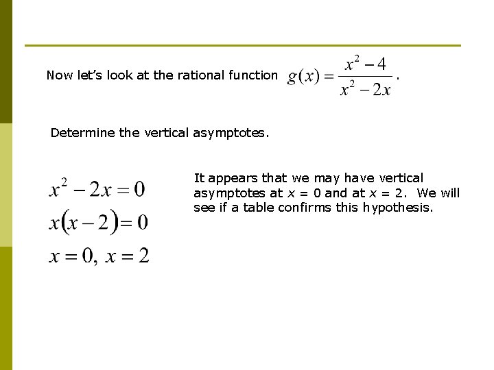 Now let’s look at the rational function . Determine the vertical asymptotes. It appears