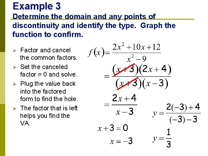 Example 3 Determine the domain and any points of discontinuity and identify the type.