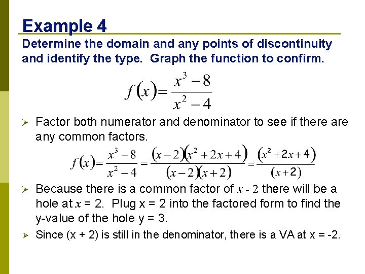 Example 4 Determine the domain and any points of discontinuity and identify the type.