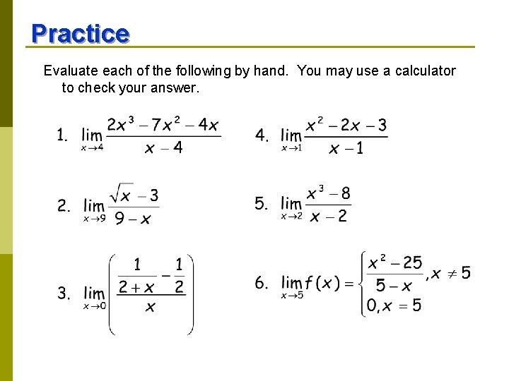 Practice Evaluate each of the following by hand. You may use a calculator to