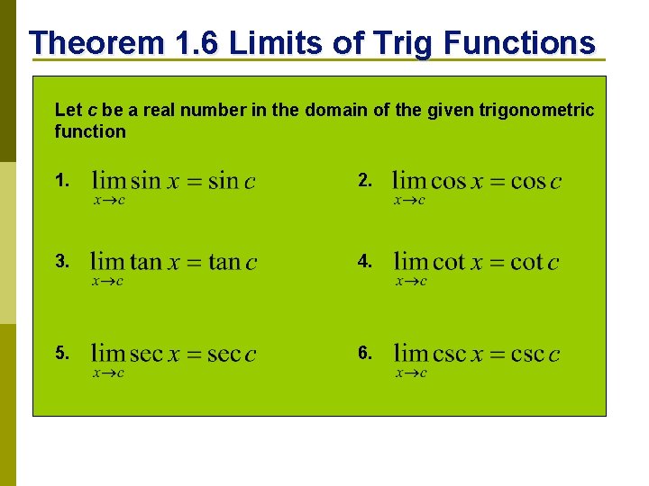 Theorem 1. 6 Limits of Trig Functions Let c be a real number in