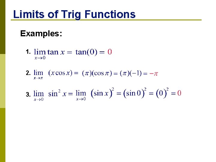 Limits of Trig Functions Examples: 1. 2. 3. 