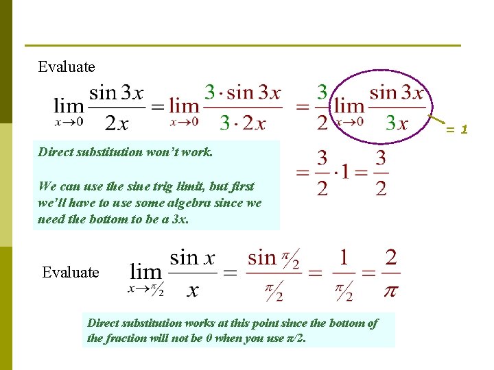 Evaluate =1 Direct substitution won’t work. We can use the sine trig limit, but