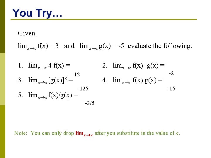 You Try… Given: limx c f(x) = 3 and limx c g(x) = -5