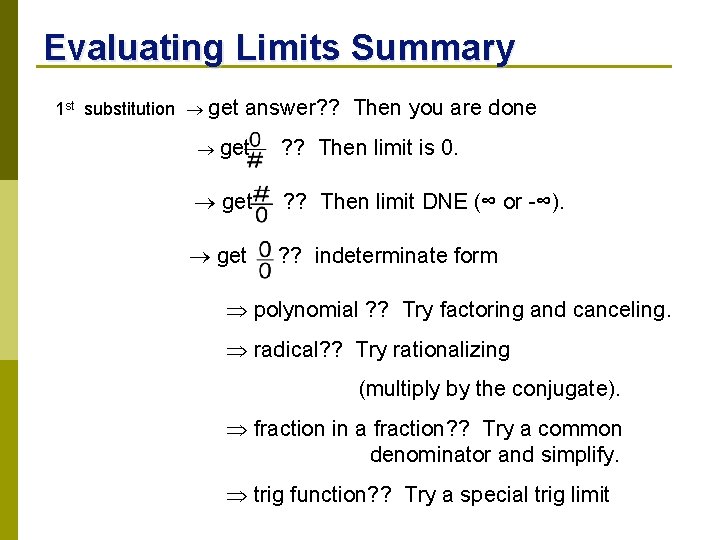 Evaluating Limits Summary 1 st substitution get answer? ? Then you are done get