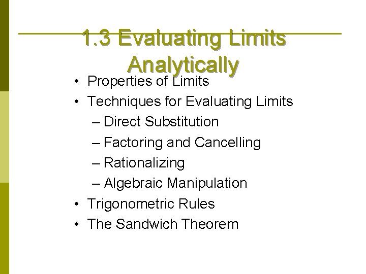 1. 3 Evaluating Limits Analytically • Properties of Limits • Techniques for Evaluating Limits