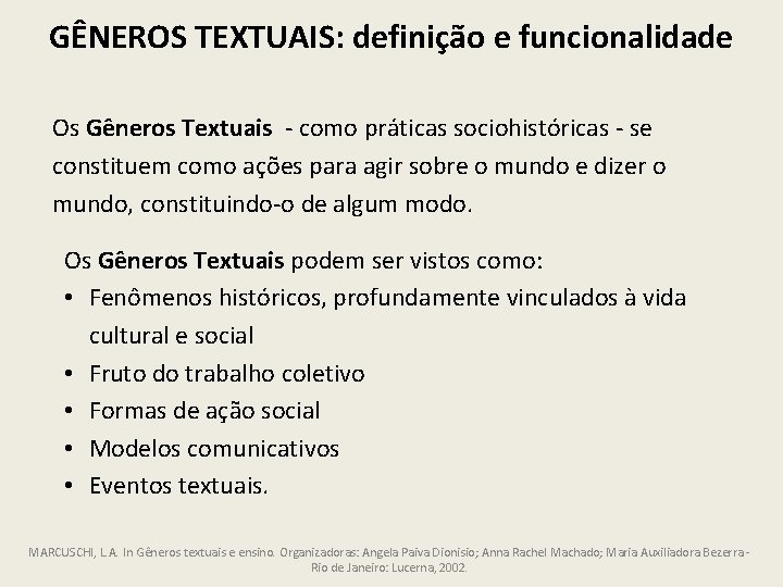 GÊNEROS TEXTUAIS: definição e funcionalidade Os Gêneros Textuais - como práticas sociohistóricas - se