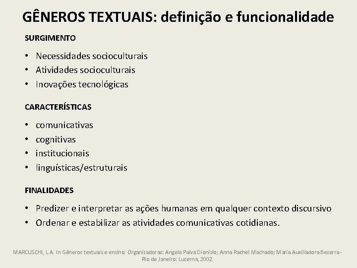 GÊNEROS TEXTUAIS: definição e funcionalidade SURGIMENTO • Necessidades socioculturais • Atividades socioculturais • Inovações