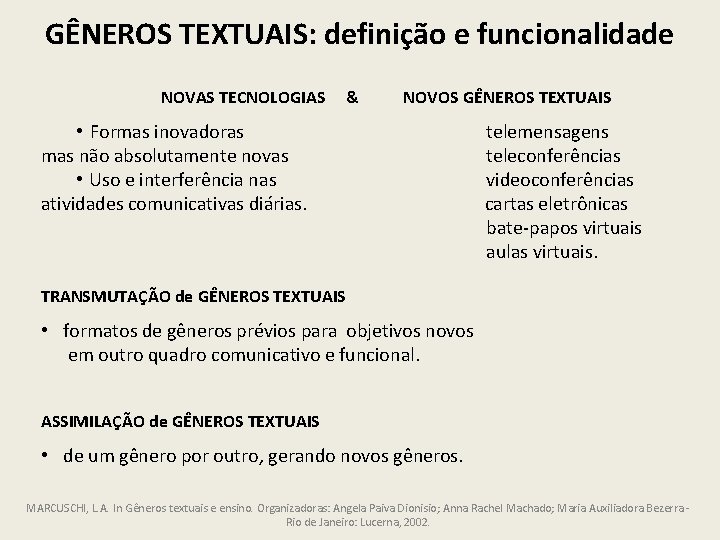 GÊNEROS TEXTUAIS: definição e funcionalidade NOVAS TECNOLOGIAS & NOVOS GÊNEROS TEXTUAIS • Formas inovadoras