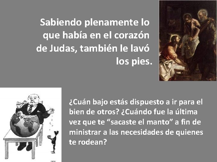 Sabiendo plenamente lo que había en el corazón de Judas, también le lavó los