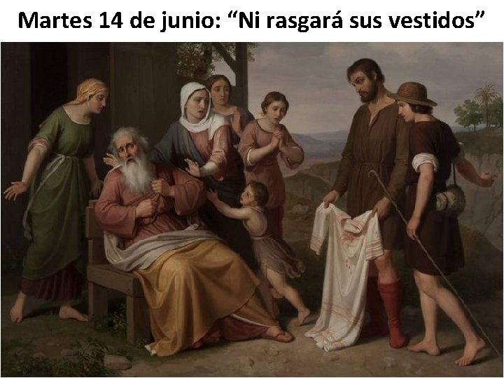 Martes 14 de junio: “Ni rasgará sus vestidos” 
