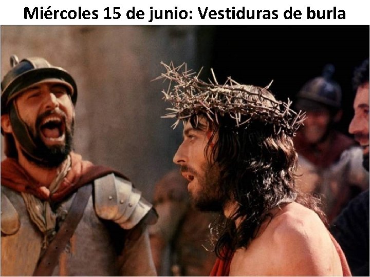 Miércoles 15 de junio: Vestiduras de burla 
