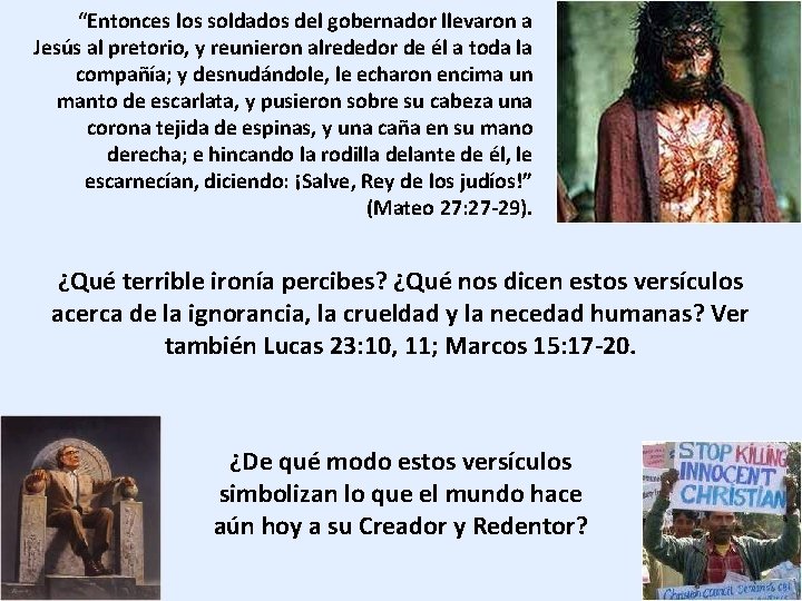 “Entonces los soldados del gobernador llevaron a Jesús al pretorio, y reunieron alrededor de