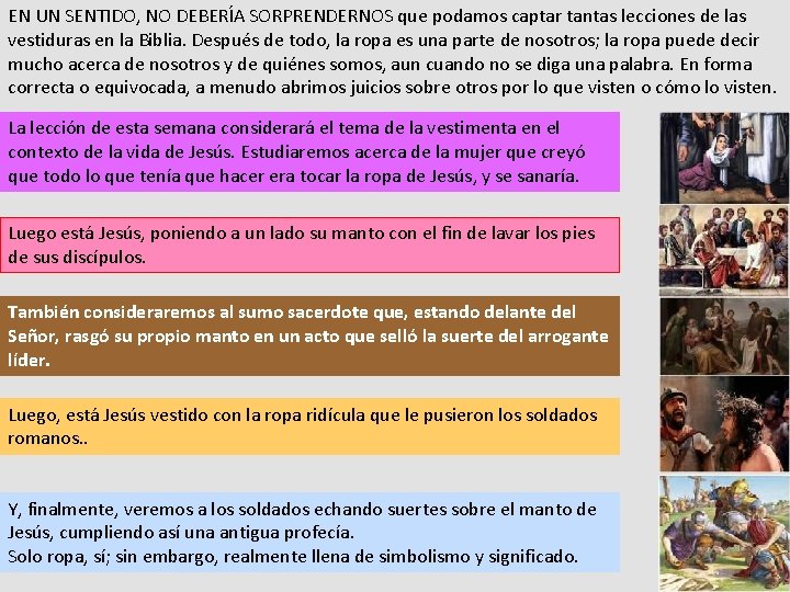 EN UN SENTIDO, NO DEBERÍA SORPRENDERNOS que podamos captar tantas lecciones de las vestiduras