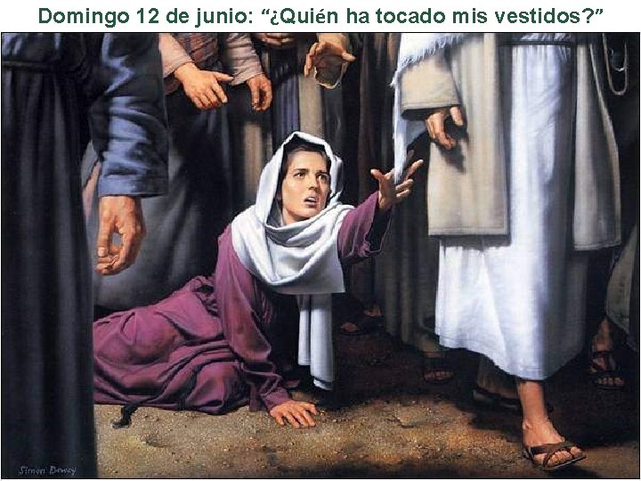 Domingo 12 de junio: “¿Quién ha tocado mis vestidos? ” 