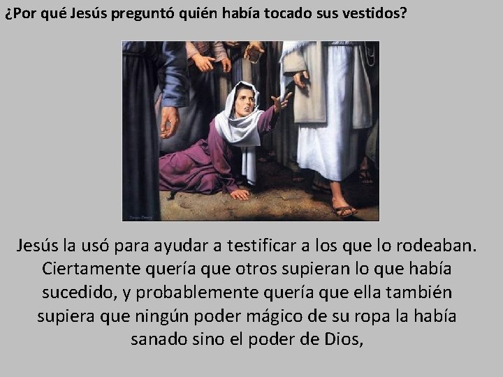 ¿Por qué Jesús preguntó quién había tocado sus vestidos? Jesús la usó para ayudar