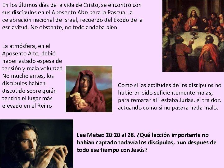 En los últimos días de la vida de Cristo, se encontró con sus discípulos