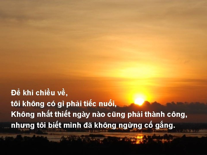 Để khi chiều về, tôi không có gì phải tiếc nuối, Không nhất thiết