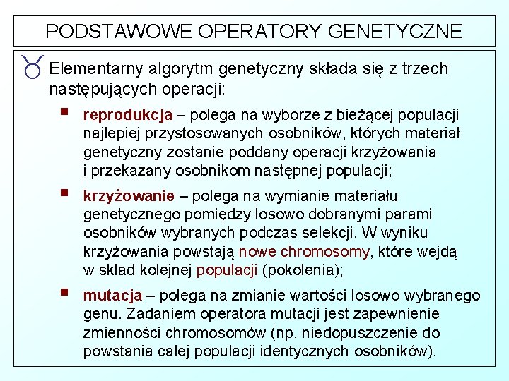 PODSTAWOWE OPERATORY GENETYCZNE _ Elementarny algorytm genetyczny składa się z trzech następujących operacji: §