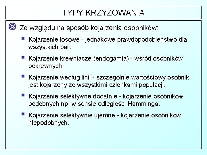 TYPY KRZYŻOWANIA ¥ Ze względu na sposób kojarzenia osobników: § Kojarzenie losowe - jednakowe