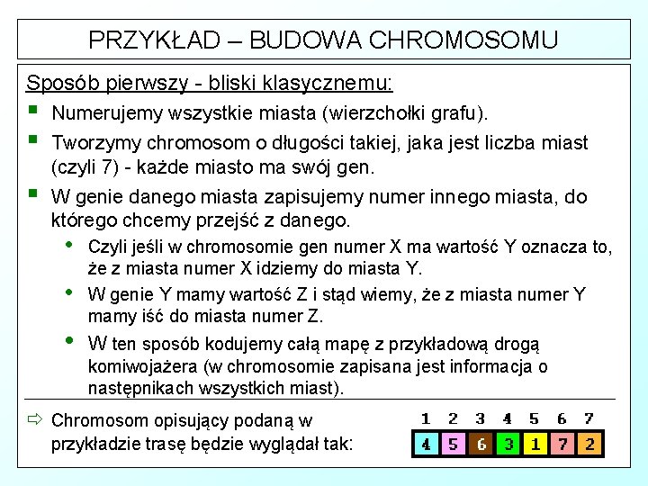 PRZYKŁAD – BUDOWA CHROMOSOMU Sposób pierwszy klasycznemu: _ Ze względu na- bliski typ wartości