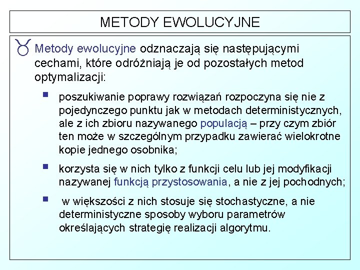 METODY EWOLUCYJNE _ Metody ewolucyjne odznaczają się następującymi cechami, które odróżniają je od pozostałych