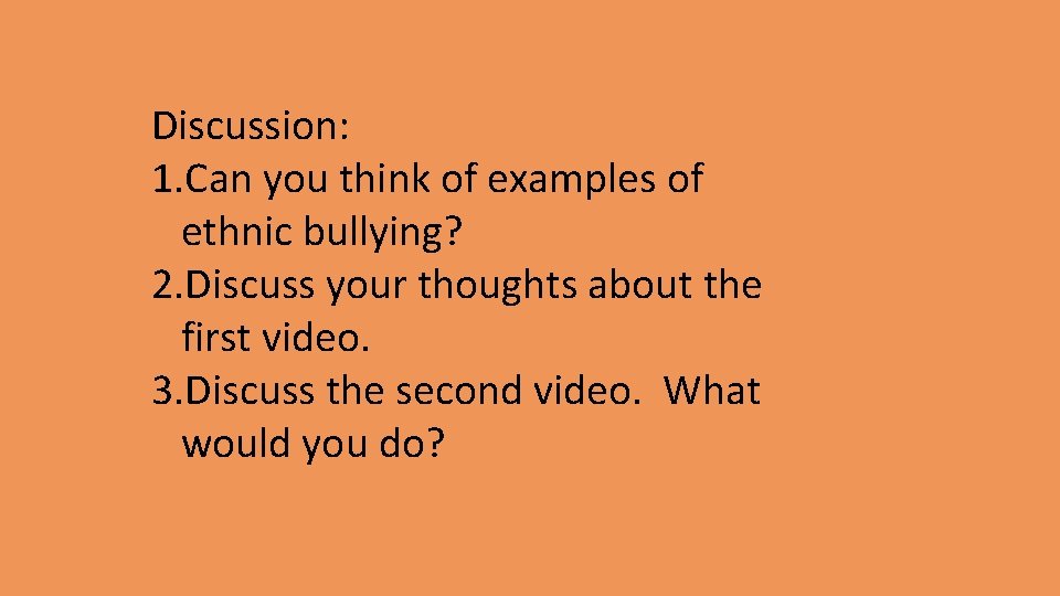 Discussion: 1. Can you think of examples of ethnic bullying? 2. Discuss your thoughts