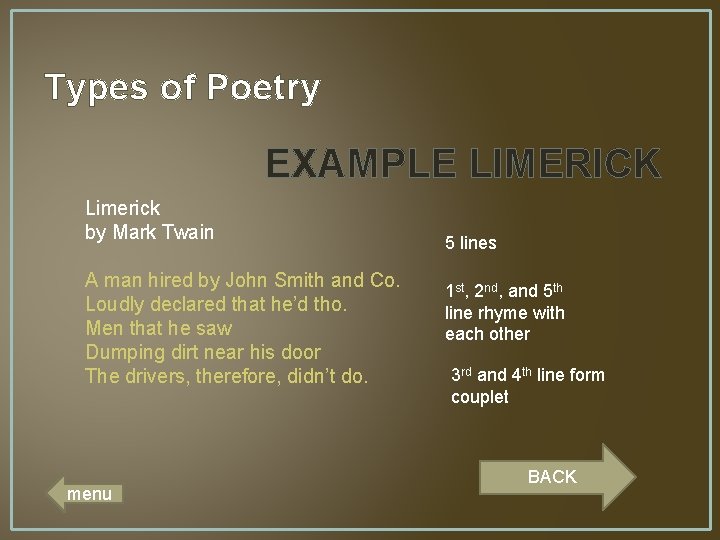 Types of Poetry EXAMPLE LIMERICK Limerick by Mark Twain A man hired by John