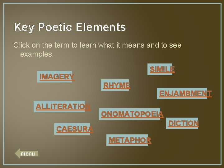 Key Poetic Elements Click on the term to learn what it means and to