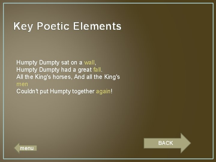 Key Poetic Elements Humpty Dumpty sat on a wall, Humpty Dumpty had a great