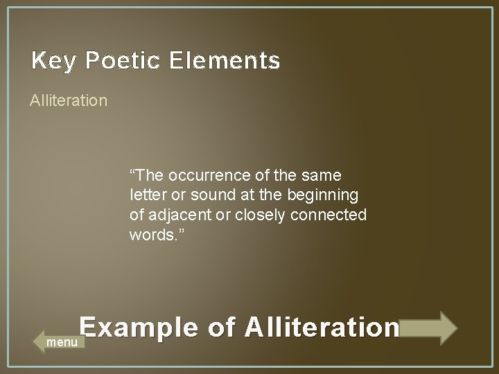 Key Poetic Elements Alliteration “The occurrence of the same letter or sound at the