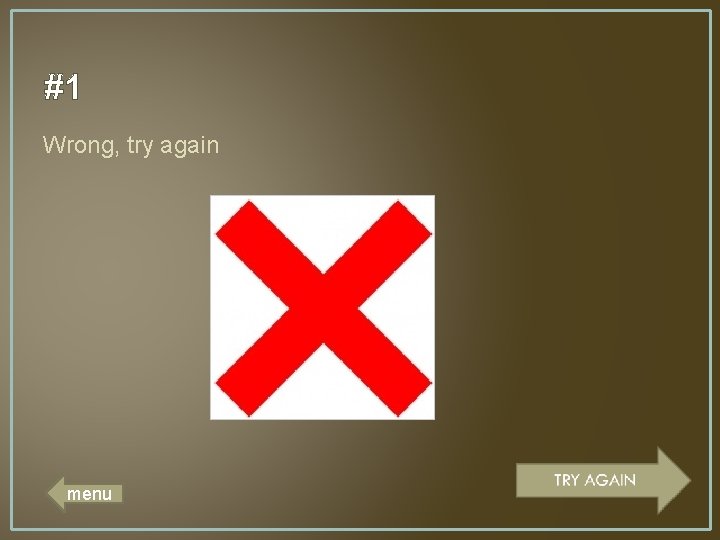 #1 Wrong, try again menu 