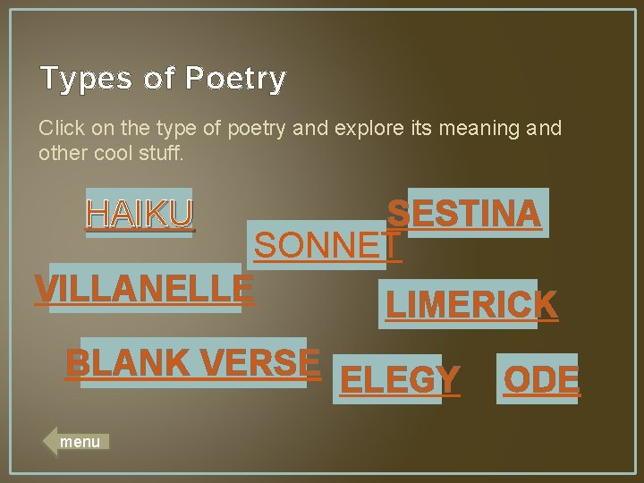 Types of Poetry Click on the type of poetry and explore its meaning and