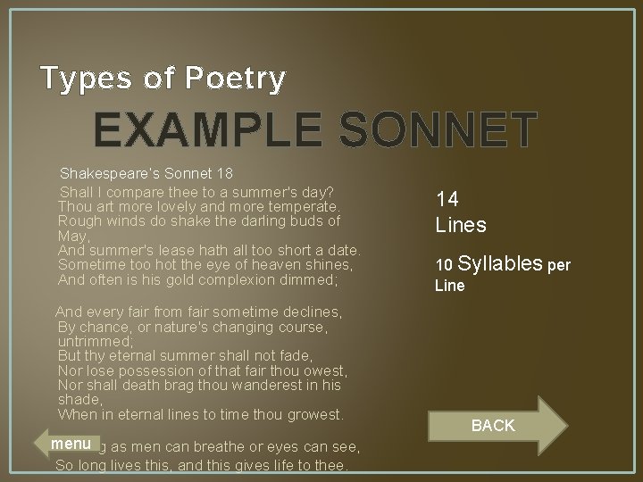 Types of Poetry EXAMPLE SONNET Shakespeare’s Sonnet 18 Shall I compare thee to a