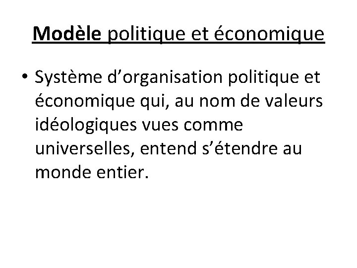 Modèle politique et économique • Système d’organisation politique et économique qui, au nom de