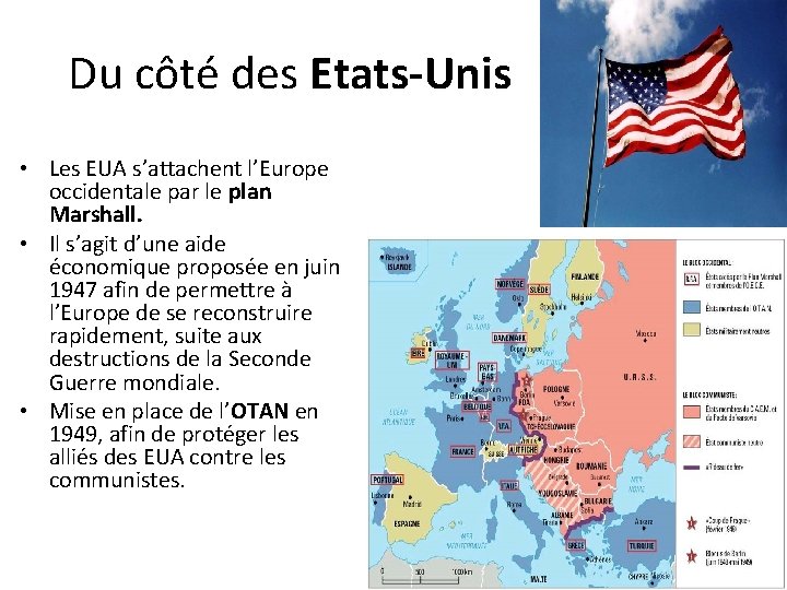 Du côté des Etats-Unis • Les EUA s’attachent l’Europe occidentale par le plan Marshall.