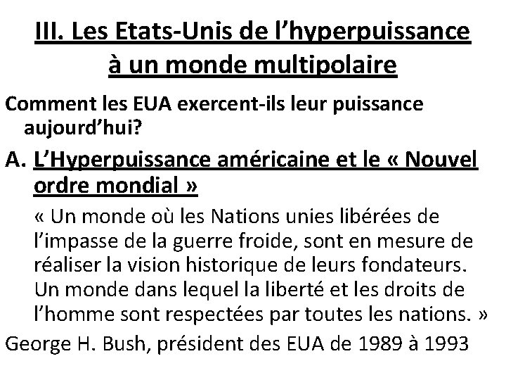 III. Les Etats-Unis de l’hyperpuissance à un monde multipolaire Comment les EUA exercent-ils leur