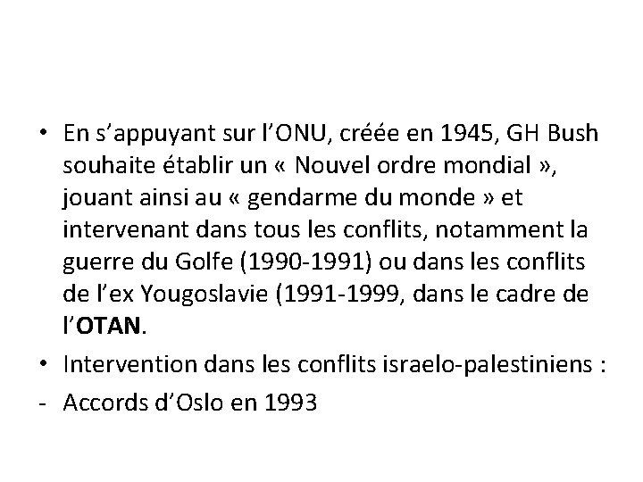  • En s’appuyant sur l’ONU, créée en 1945, GH Bush souhaite établir un